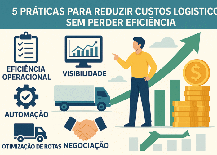5 práticas para reduzir custos logísticos sem perder eficiência